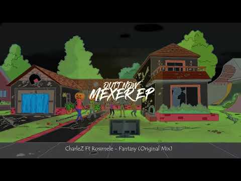 CharleZ Ft Rosimele - Fantasy (Original Mix) [MEXER EP OUT NOW]
