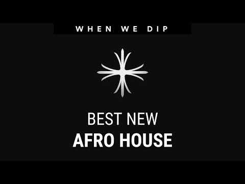 When We Dip Afro House Best New Extended Tracks 2023-07-17