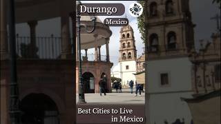 Best Cities to Live in Mexico | Durango Mexico