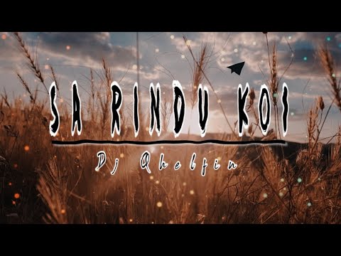 Sa Rindu Koi_Official Lirik Video (Dj Qhelfin)