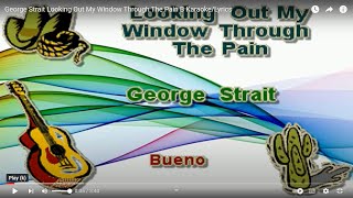 George Strait Looking Out My Window Through The Pain B Karaoke/Lyrics