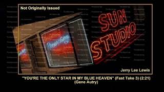 (1957) Sun &#39;&#39;You&#39;re The Only Star In My Blue Heaven&#39;&#39; (Fast Take 3) Jerry Lee Lewis
