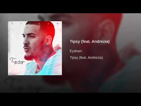 Eydnan - Tipsy ft.  Andrezia (Audio officiel)