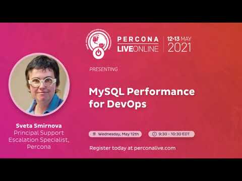 Sveta Smirnova - Percona - MySQL Performance for DevOps - Percona Live 2021