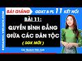 Bài giảng KTPL 11 Bài 11. Quyền bình đẳng giữa các dân tộc