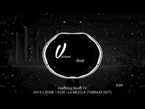 AVI × SOME 1 ELSE - LA MEZCLA ( TARRAXE EDIT)
