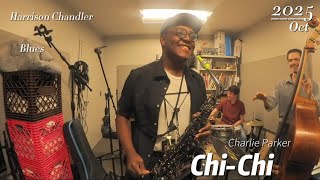 Chi Chi- Harrison Chandler (Charlie Parker)