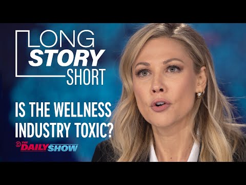 The Dark Side of the Wellness Industry - Long Story Short | The Daily Show