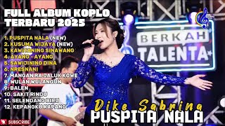 Download lagu PUSPITA NALA - DIKE SABRINA FULL ALBUM TERBARU DANGDUT KOPLO TERBARU 2025 mp3