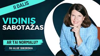 Kaip nustoti sau trukdyti? Ką daryti su vidiniu sabotažu | II dalis su Alge Sikorska