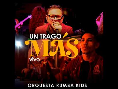 Un Trago Más (En Vivo) - Orquesta Rumba Kids (Audio)