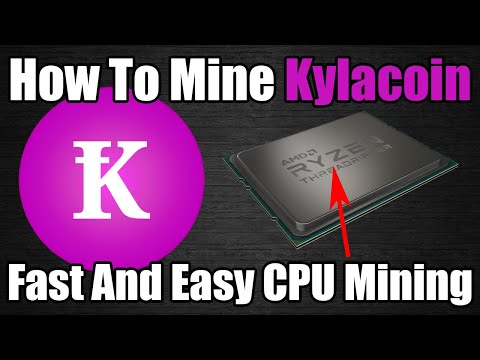 How To Mine KYLACOIN With CPUs!! - Fast And Easy