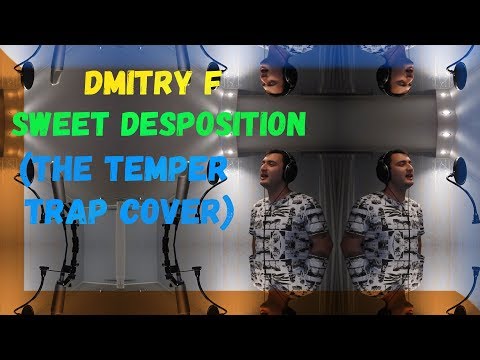 Dmitry F - Sweet Desposition (The Temper Trap Cover)