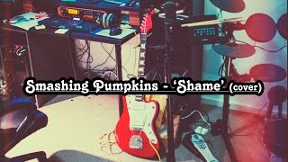 Smashing Pumpkins - &#39;Shame&#39; (Cover)