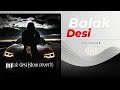 Balak Desi  || inestagra trending songs (slowed reverb)
