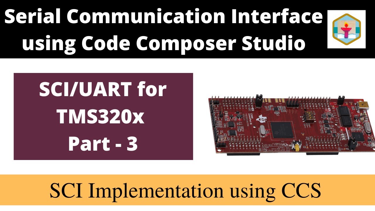 Part 3 | SCI/UART programming for C2000 microcontroller using CCS | TMS320F28379D | TMS320x