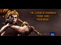 The Legend Of Hanuman Theme Song Prem Mane 2022