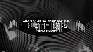 Aron x Krux feat. Mayday - Netfix 2 (XIVIU Remix) 2025