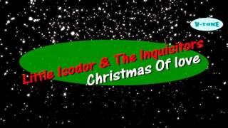 Little Isidore &amp; The Inquisitors - Christmas Of Love