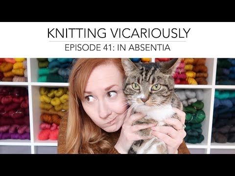 Knitting Vicariously: Episode 41 - In Absentia