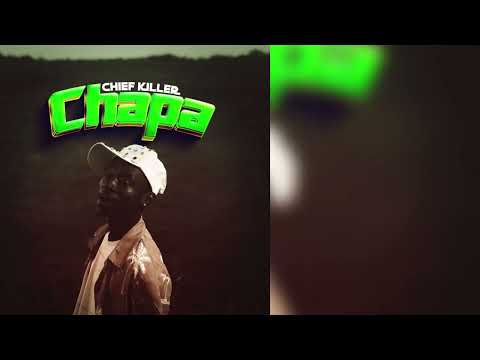 Chief Killer-_-Chapa(Official Audio)