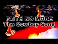 FAITH NO MORE - The Cowboy Song (Lyric Video)