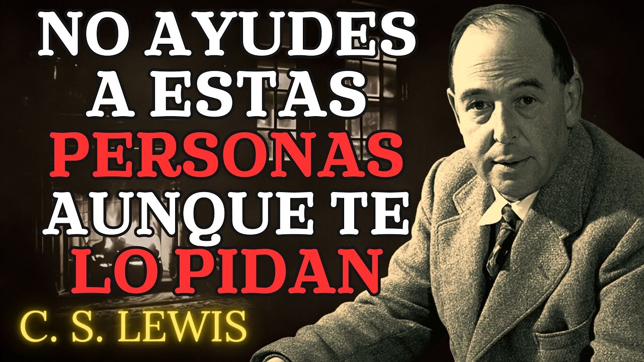 8 Tipos de Personas a las que No Deberías Ayudar | C.S. Lewis 2024