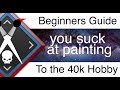 You Suck at Painting Beginners Guide to Warhammer 40k Hobby Arts You Suck at Painting Beginners Guide to Warhammer 40k Hobby Arts