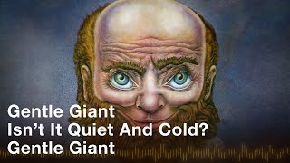 Gentle Giant - Isn&#39;t it Quiet and Cold? (Official Audio)