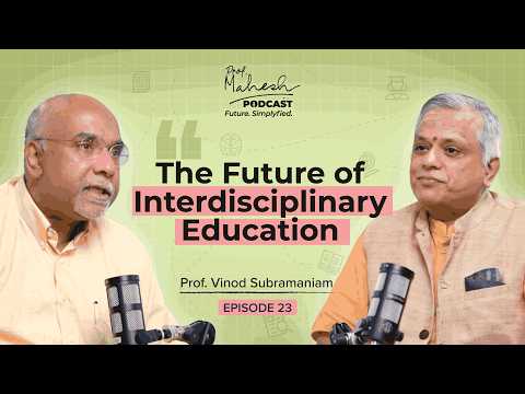 How Interdisciplinary Learning Shapes Future Scientists | Prof. Vinod Subramaniam | Episode 23