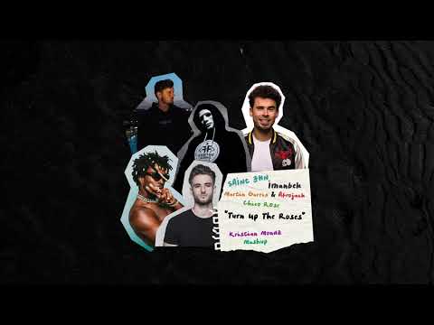 Imanbek, SAINt JHN x Martin Garrix, Afrojack, Chico Rose - Turn Up The Roses (Kristian Mondz Mashup)