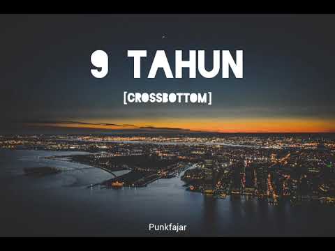 CROSSBOTTOM - 9 TAHUN (LIRIK / LYRIC VIDEO)