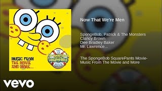 SpongeBob - Now That We&#39;re Men