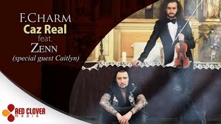 F.Charm - Caz real feat. Zenn (special guest Caitlyn) [videoclip oficial]