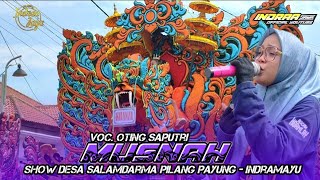 Download lagu MUSNAH - VOC. OTING SAPUTRI || SHOW DESA SALAM DARMA PILANG PAYUNG - INDRAMAYU mp3