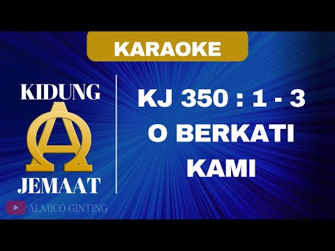 KIDUNG JEMAAT | KJ 350 : 1 - 3 " O BERKATI KAMI " ( KARAOKE + LIRIK )