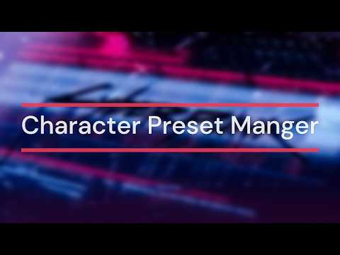 Watch my Character Preset Manager showcase