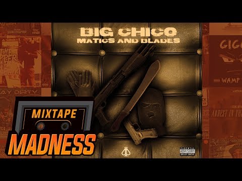 Big Chico - Matics and Blades | @MixtapeMadness
