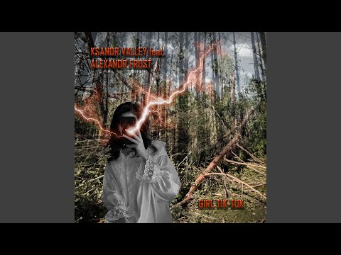 Girl Tik-Tok (feat. Alexandr Frost)