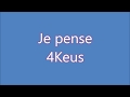 4Keus - Je pense ( Lyrics ) paroles