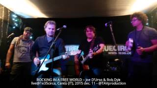 ROCKING IN A FREE WORLD – Joe D’Urso & Rob Dye live@1e35circa, Cantù (IT), 2015 dec.11