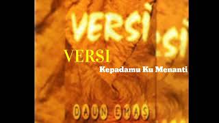Download lagu Versi - Kepadamu Ku Menanti HQ audio mp3