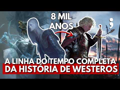 A LINHA DO TEMPO COMPLETA da história de Westeros em Game of Thrones