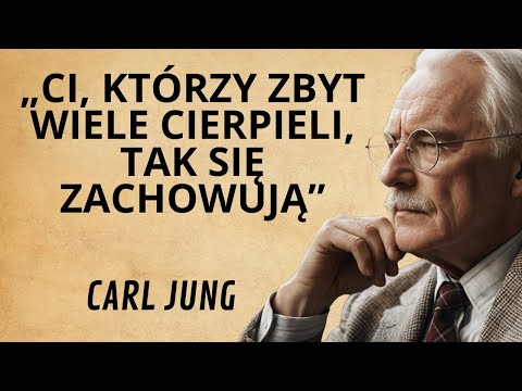 Zachowania osób, które zbyt wiele wycierpiały w życiu | Carl Jung