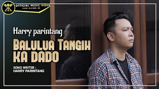 Download lagu Harry Parintang - Balulua Tangih Ka Dado mp3 Download lagu Harry Parintang - Balulua Tangih Ka Dado mp3