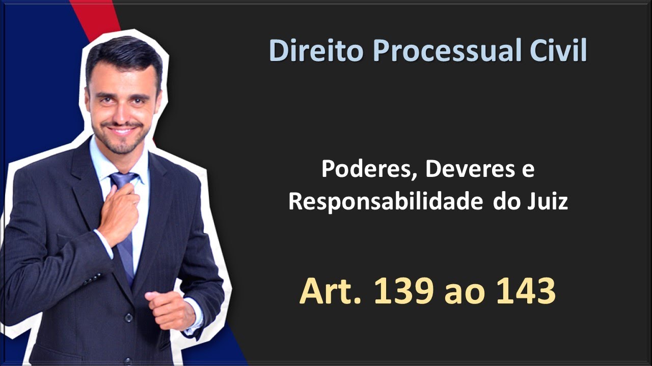Direito Processual Civil em Tópicos | Poderes, Deveres e Responsabilidade do Juiz | Art. 139 ao 143
