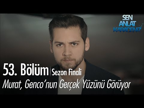 Murat, Genco'nun gerçek yüzünü görüyor - Sen Anlat Karadeniz 53. Bölüm | Sezon Finali