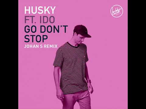 Husky feat iDo - Go Don't Stop (Johan S Remix)
