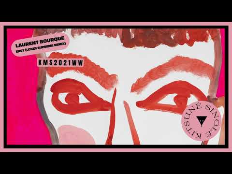 Laurent Bourque - EASY (loser supreme Remix) | Kitsuné Musique
