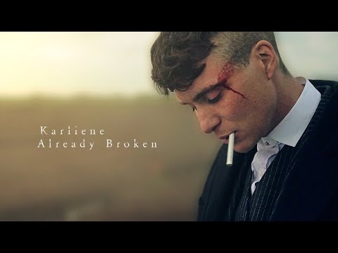 Karliene - Already Broken - A Tommy Shelby Fan Song